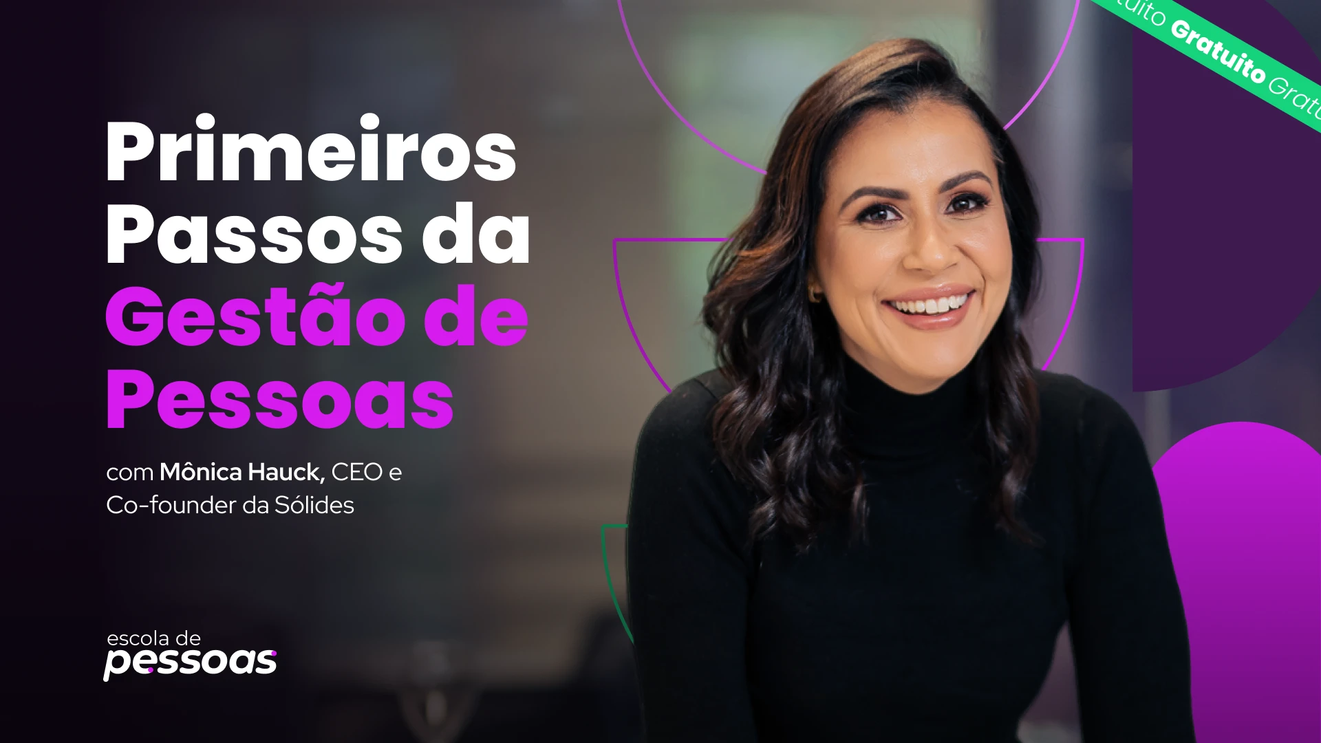 Thumbnail horizontal do curso Primeiros Passos da Gestão de Pessoas com Mônica Hauck, CEO da Sólides, destacando curso gratuito e logo da Escola de Pessoas.