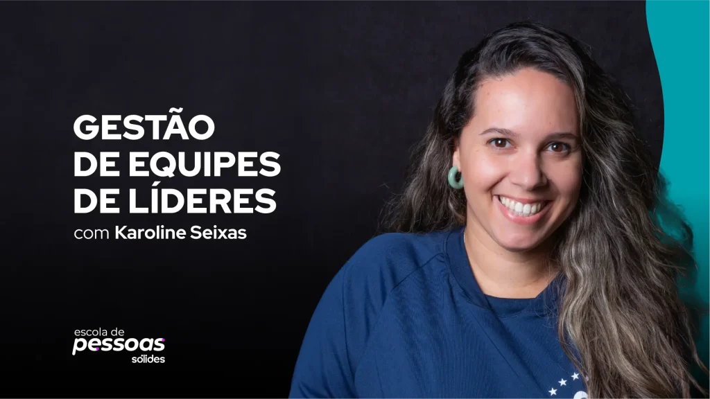 Imagem promocional do curso de Pipeline de Liderança: gerindo equipes de líderes com foto da professora Karoline Seixas