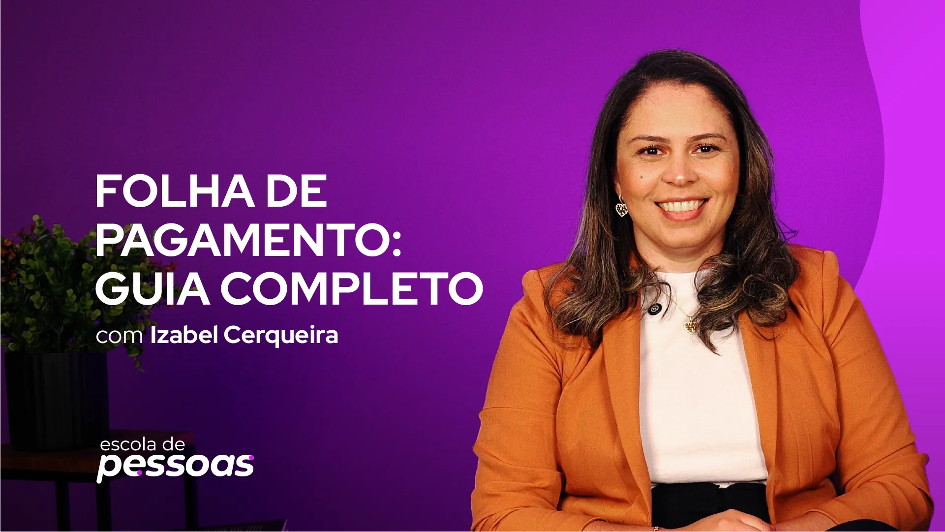 Imagem promocional do curso de Folha de Pagamento da Escola de Pessoas com a professora Izabel Cerqueira.