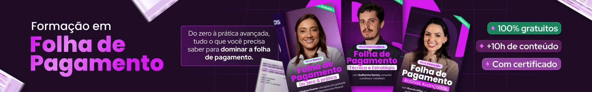 Banner horizontal amplo para a trilha de Formação em Folha de Pagamento. À esquerda, o texto descritivo. No centro, o destaque para os 3 cursos que compõem a formação, divididos por níveis e professores: Vanessa Soares (Básico), Guilherme Santos (Intermediário) e Brenda Alflen (Avançado). À direita, os selos de benefícios.